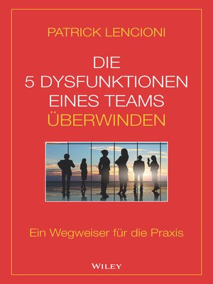 cover image of Die 5 Dysfunktionen eines Teams überwinden
